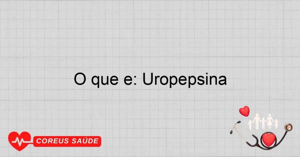 O que é: Uropepsina