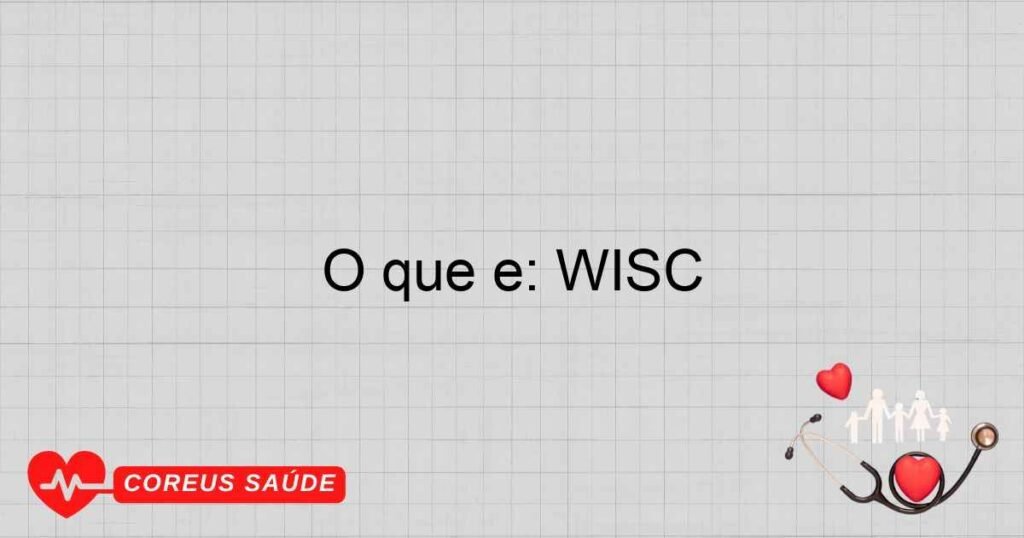 O que é: WISC