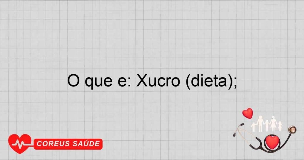 O que é: Xucro (dieta);