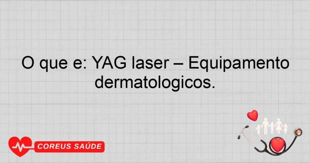 O que é: YAG laser – Equipamento disponível para procedimentos dermatológicos.