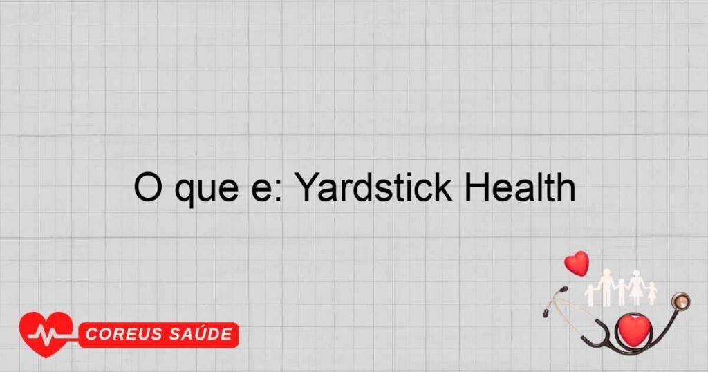O que é: Yardstick Health