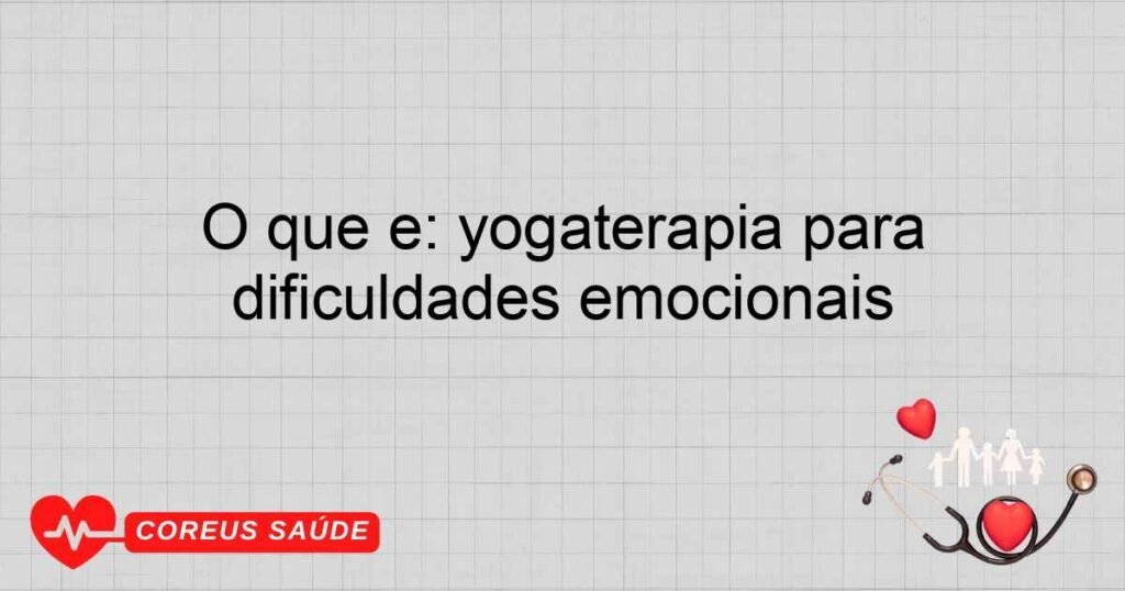 O que é: yogaterapia para dificuldades emocionais O que é: yogaterapia para dificuldades emocionais