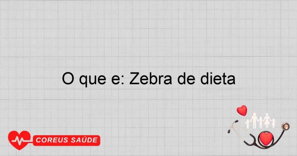 O que é: Zebra de dieta