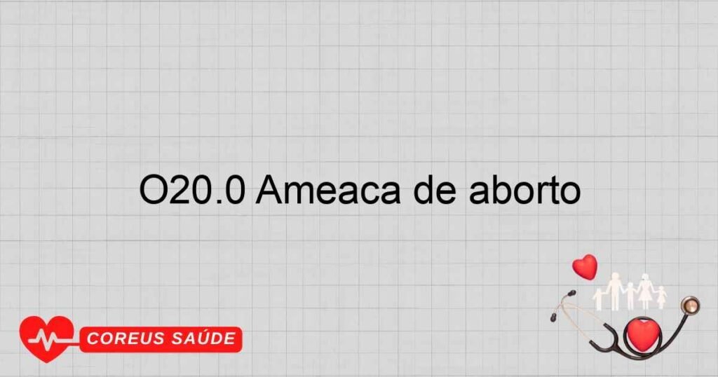 O20.0 Ameaça de aborto