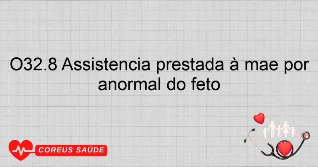O32.8 Assistência prestada à mãe por outras formas de apresentação anormal do feto