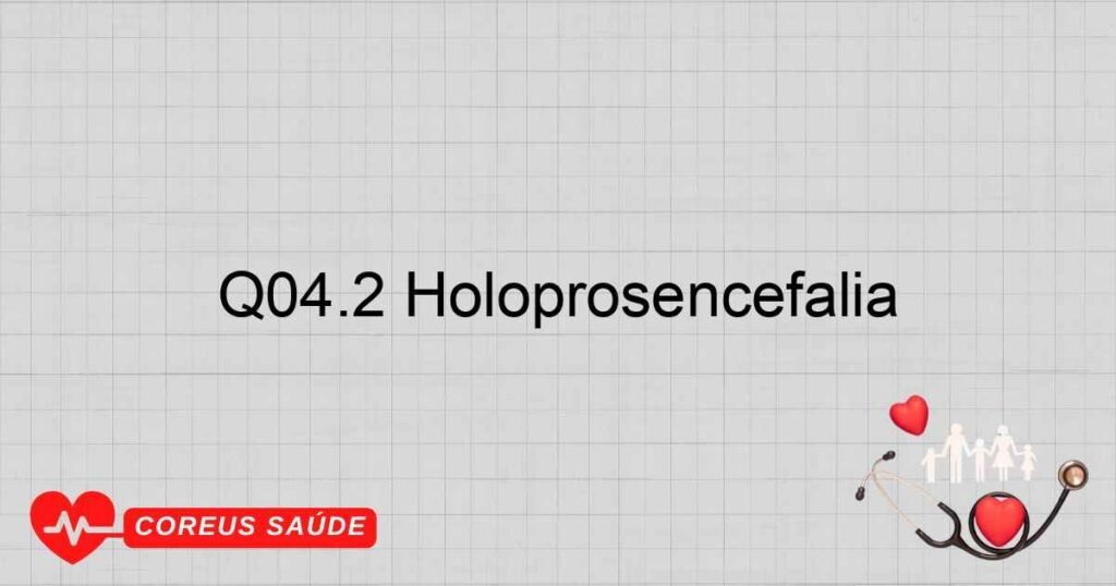 Q04.2 Holoprosencefalia