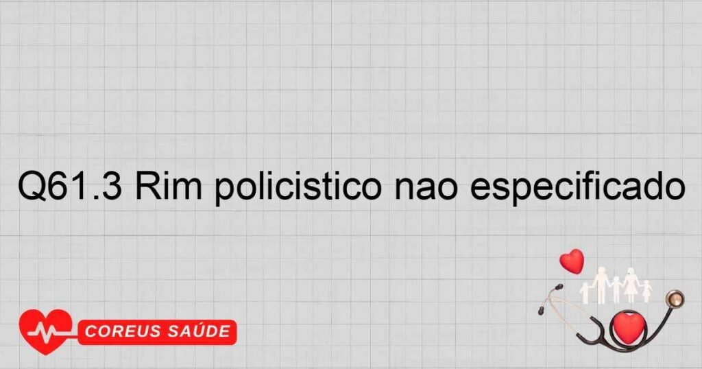 Q61.3 Rim policístico não especificado