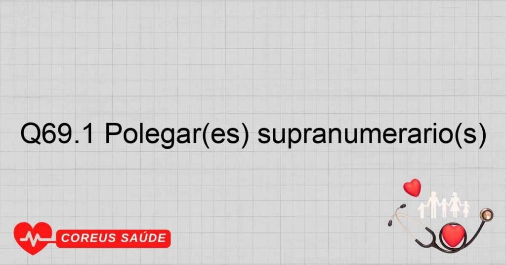 Q69.1 Polegar(es) supranumerário(s)