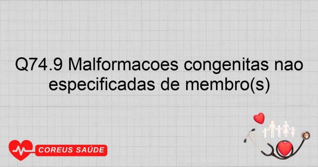 Q74.9 Malformações congênitas não especificadas de membro(s)