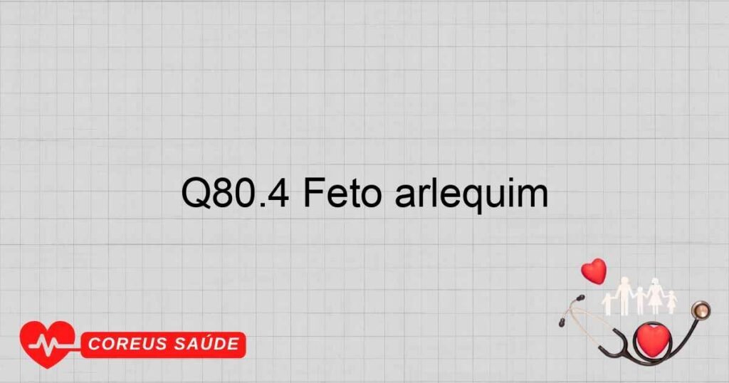Q80.4 Feto arlequim