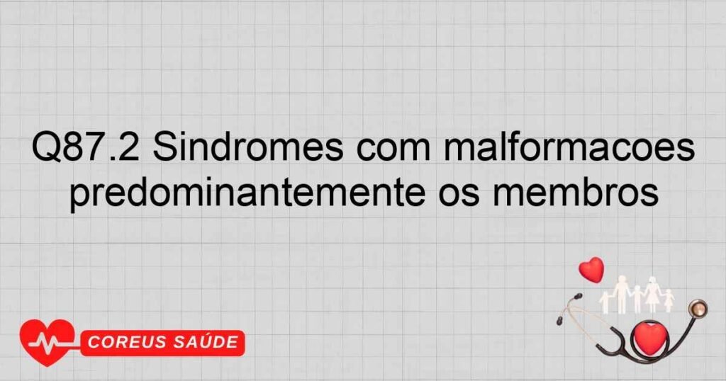 Q87.2 Síndromes com malformações congênitas afetando predominantemente os membros