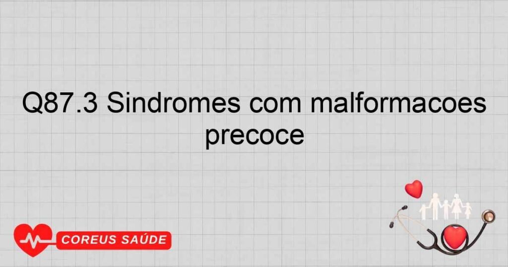 Q87.3 Síndromes com malformações congênitas com hipercrescimento precoce