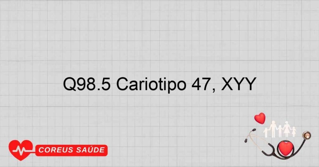 Q98.5 Cariótipo 47, XYY