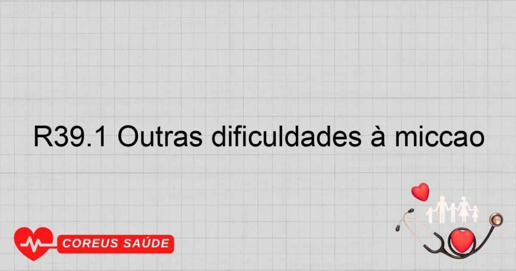 R39.1 Outras dificuldades à micção
