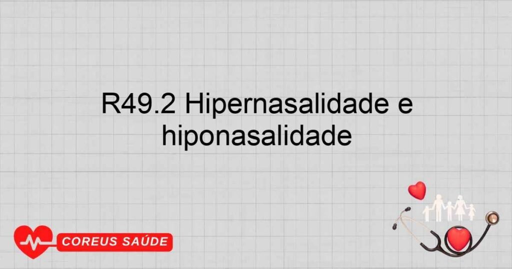 R49.2 Hipernasalidade e hiponasalidade R49.2 Hipernasalidade e hiponasalidade