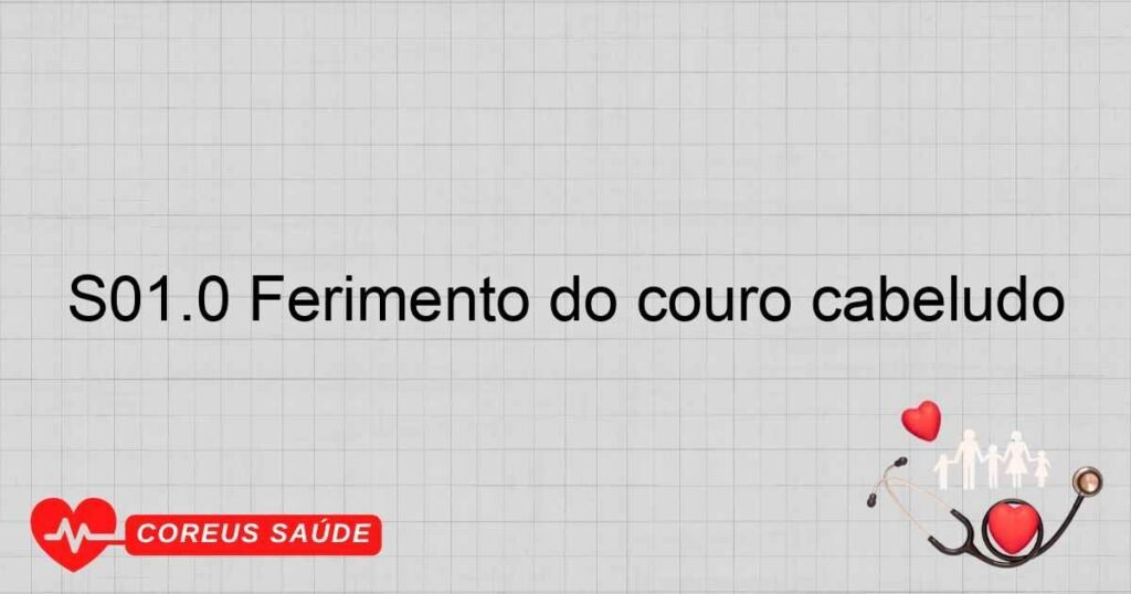 S01.0 Ferimento do couro cabeludo