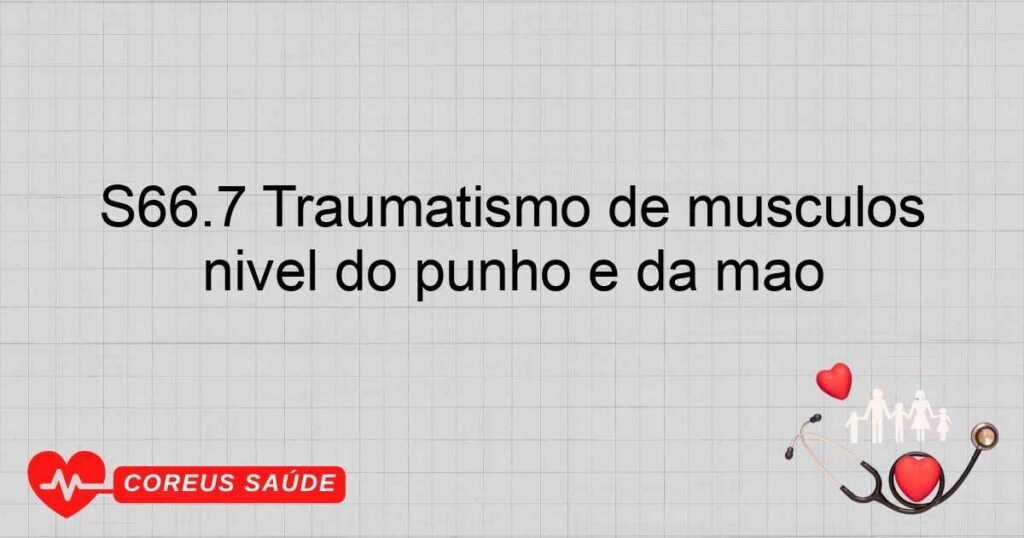 S66.7 Traumatismo de músculos extensores e tendões múltiplos ao nível do punho e da mão