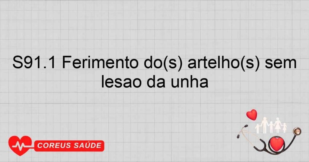 S91.1 Ferimento do(s) artelho(s) sem lesão da unha