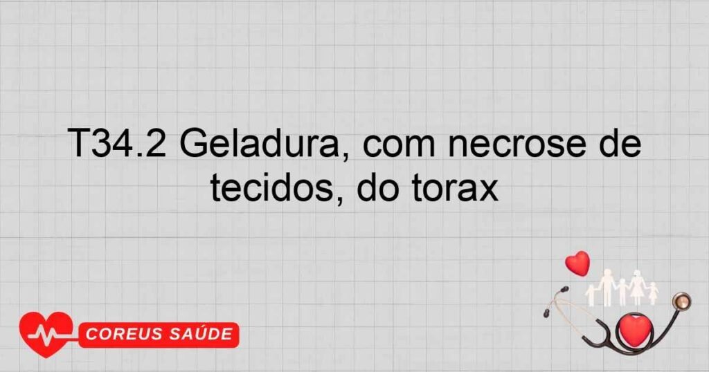T34.2 Geladura, com necrose de tecidos, do tórax