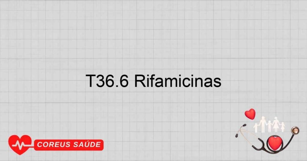 T36.6 Rifamicinas T36.6 Rifamicinas
