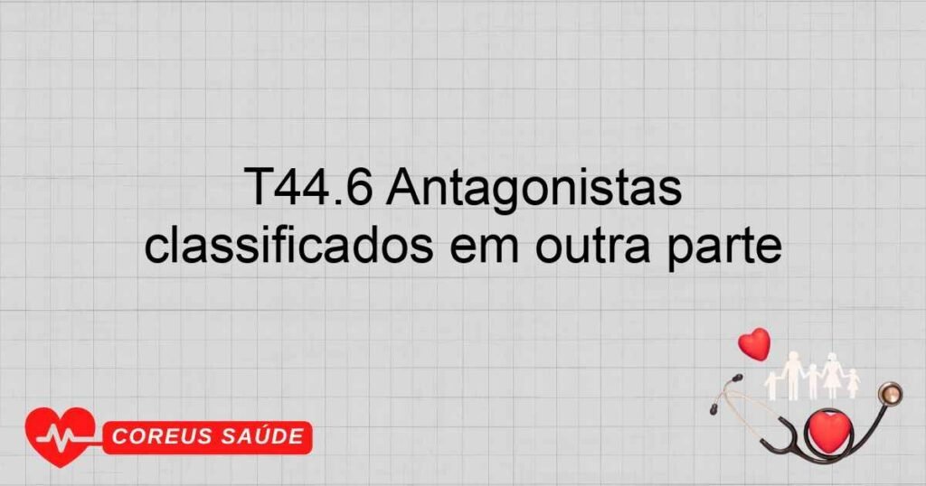 T44.6 Antagonistas alfa­adrenorreceptores não classificados em outra parte