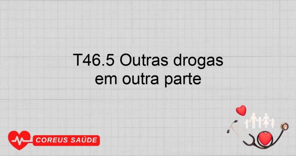 T46.5 Outras drogas anti­herpertensivas não classificadas em outra parte