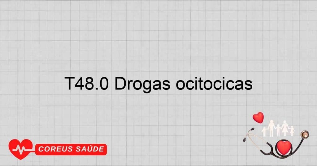 T48.0 Drogas ocitócicas