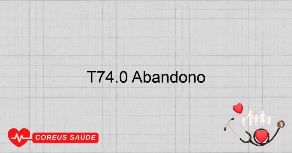 T74.0 Abandono