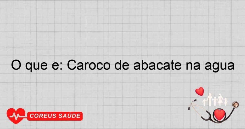 O que é: Caroço de abacate na agua