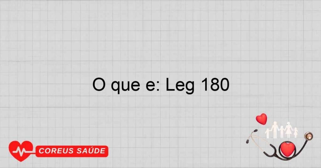 O que é: Leg 180