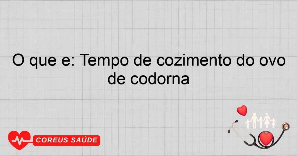 O que é: Tempo de cozimento do ovo de codorna